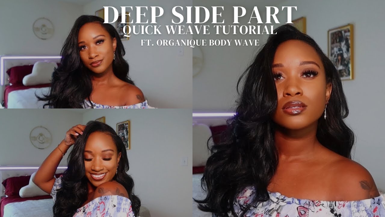 Learn how to do a deep side part quick weave with Organique Body Wave (18”, 20”, 22” )