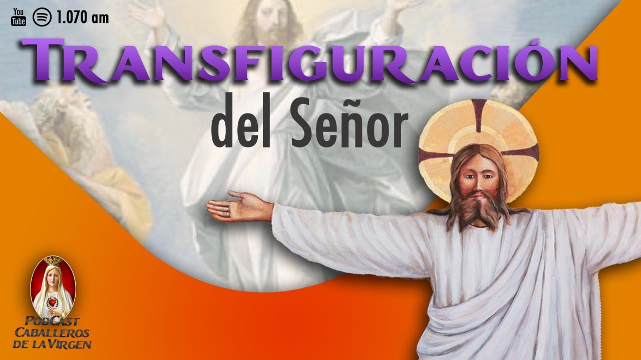 La Transfiguración de Jesús ¡Un llamado a divinizar el mundo!🎙️119° PÓDCAST Caballeros de la Virgen