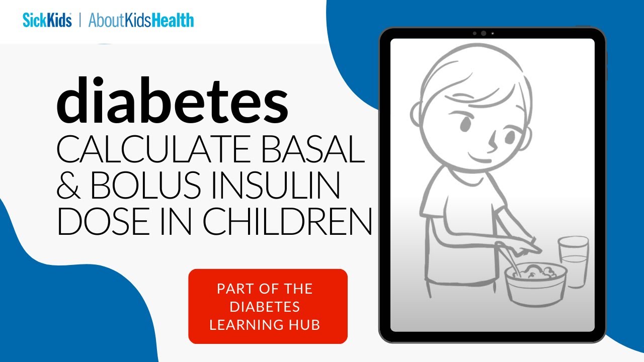How To Calculate Basal and Bolus Insulin Dose in Children | The Hospital for Sick Children