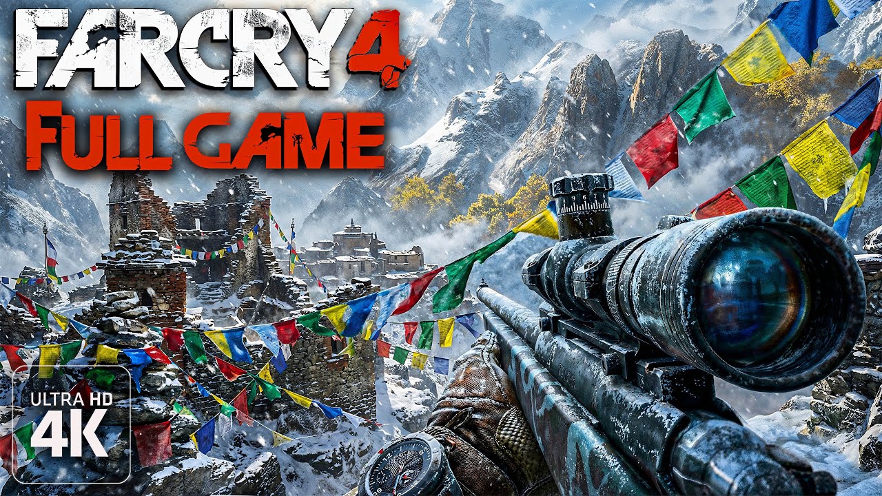 Far Cry 4｜Full Game Playthrough｜4K