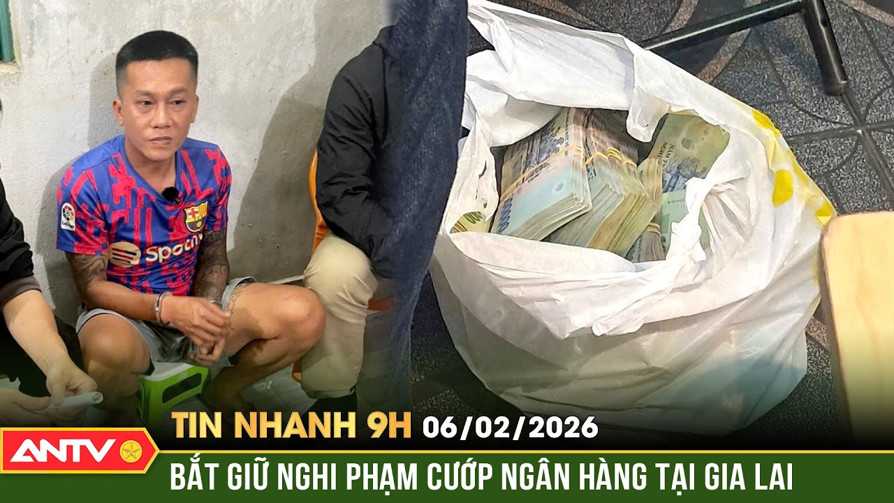 Tin nhanh 9h ngày 6/2: Đã bắt được nghi phạm trong vụ cướp ngân hàng tại Gia Lai | ANTV