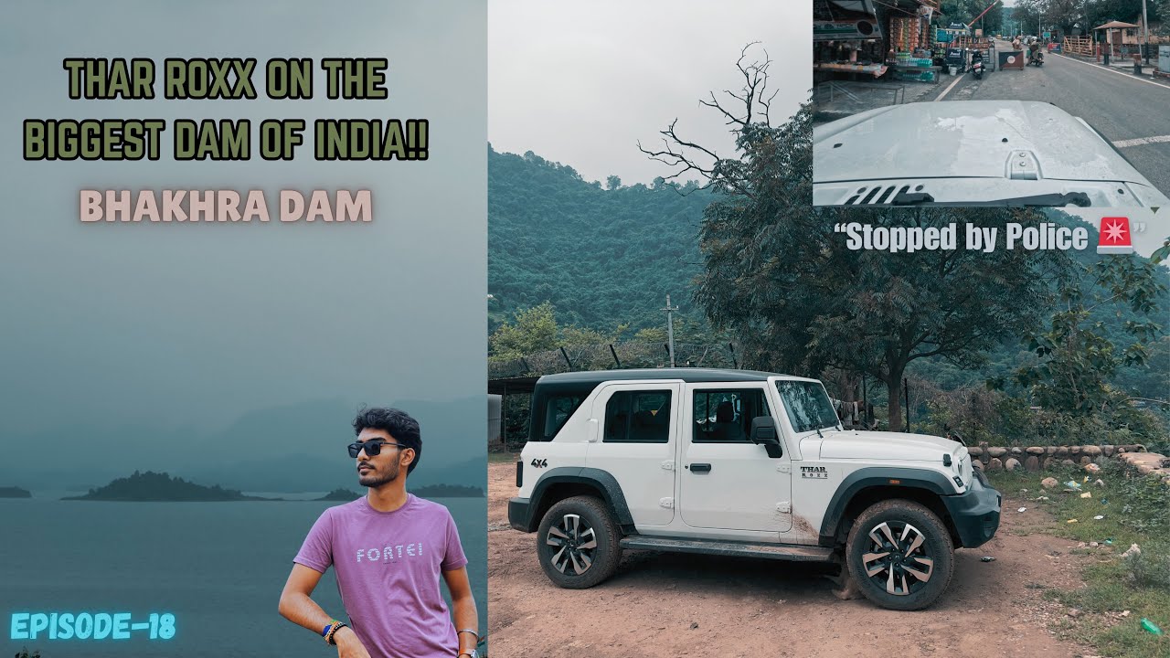 Our Thar Roxx On India’s BIGGEST Dam | Police Stopped Us Again & Again! | Bhakhra Dam | Episode -18