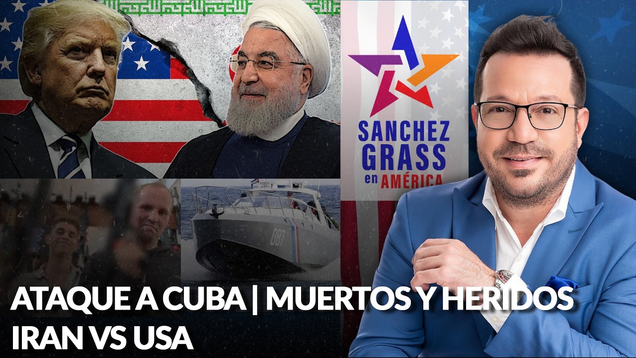 ATAQUE A CUBA | MUERTOS Y HERIDOS | IRAN VS USA  | Sánchez Grass