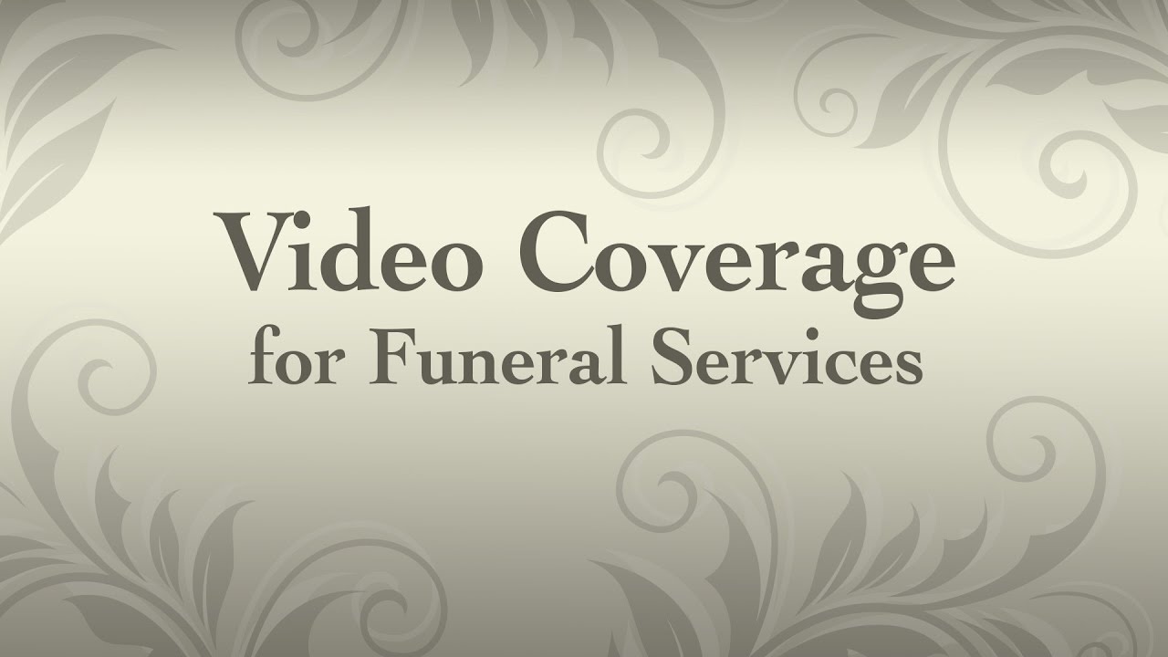 Video Coverage for Funeral Services