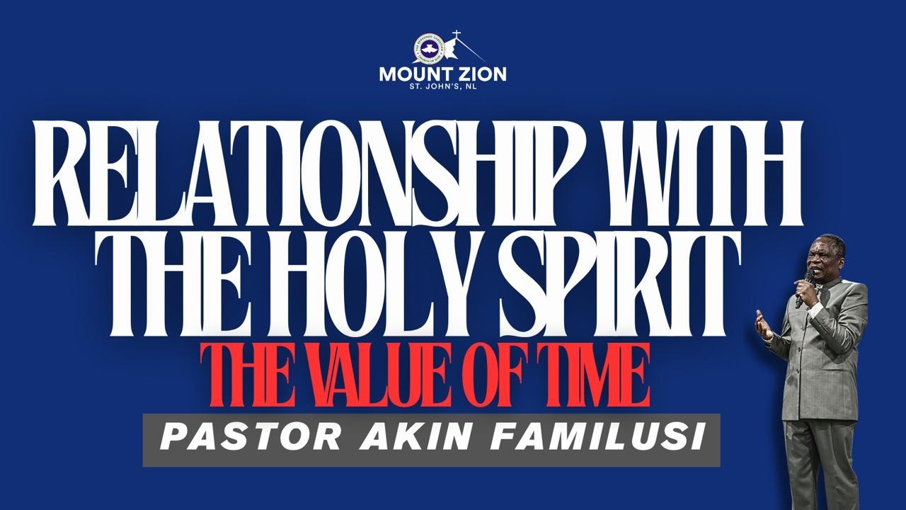 Relationship with the Holy Spirit & The Value of Time | Pastor Akin (Sermon)