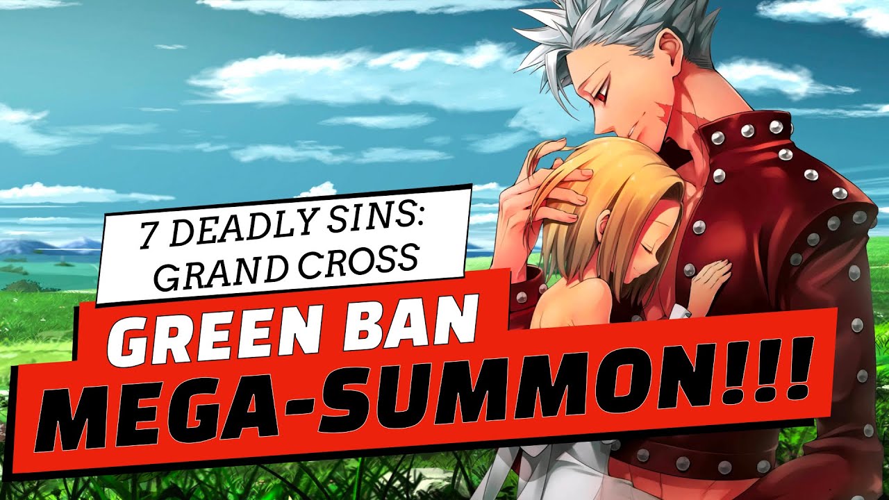 GREEN BAN Mega Summon!!! : Seven Deadly Sins Grand Cross (7DS)