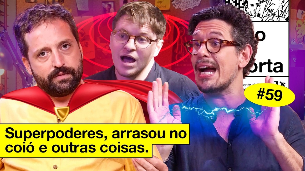 SUPERPODERES, ARRASOU NO COIÓ E OUTRAS COISAS | NÃO IMPORTA #59