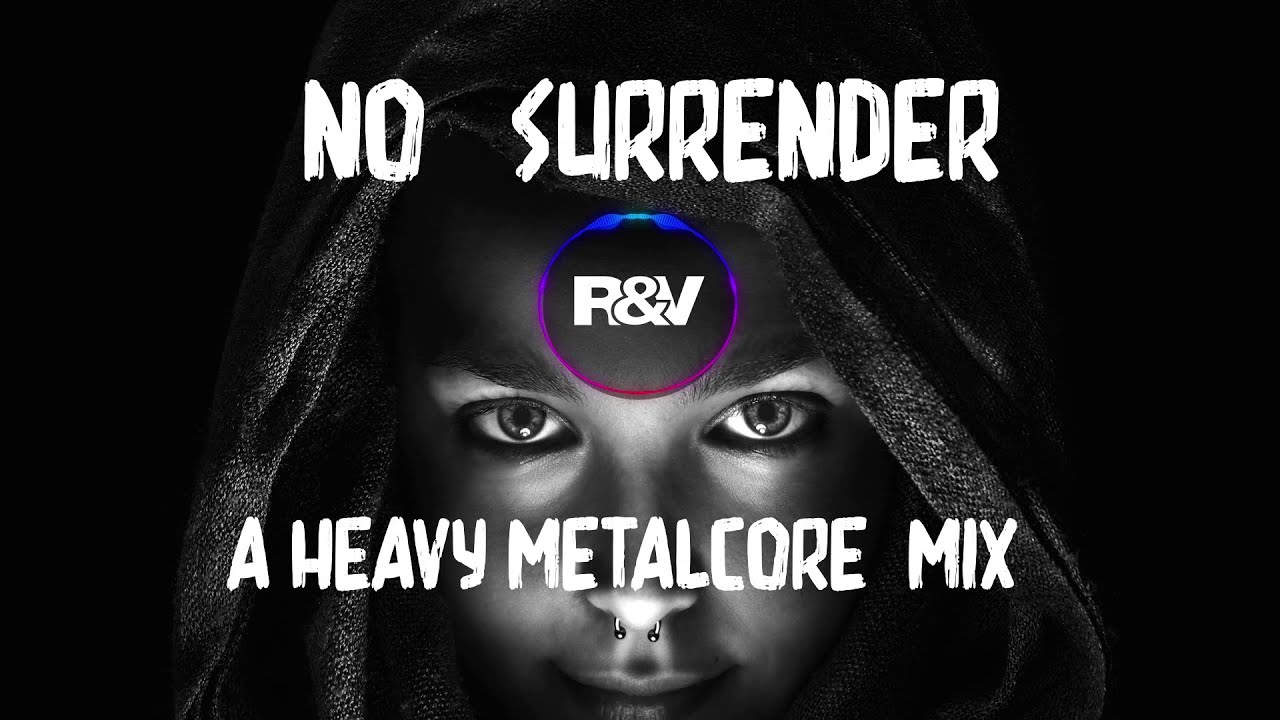 N o  S u r r e n d e r  |   A HEAVY METALCORE MIX