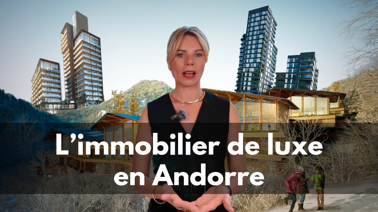 L'immobilier de Luxe en Andorre