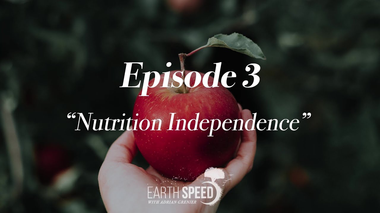 Earth Speed by Adrian Grenier | EP 03 | Nutrition Independence