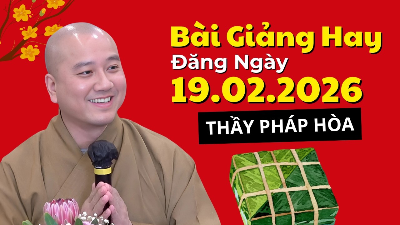 BÀI GIẢNG HAY ĐĂNG NGÀY 19.02.2026 | Thầy Thích Pháp Hòa Canada - Trúc Lâm