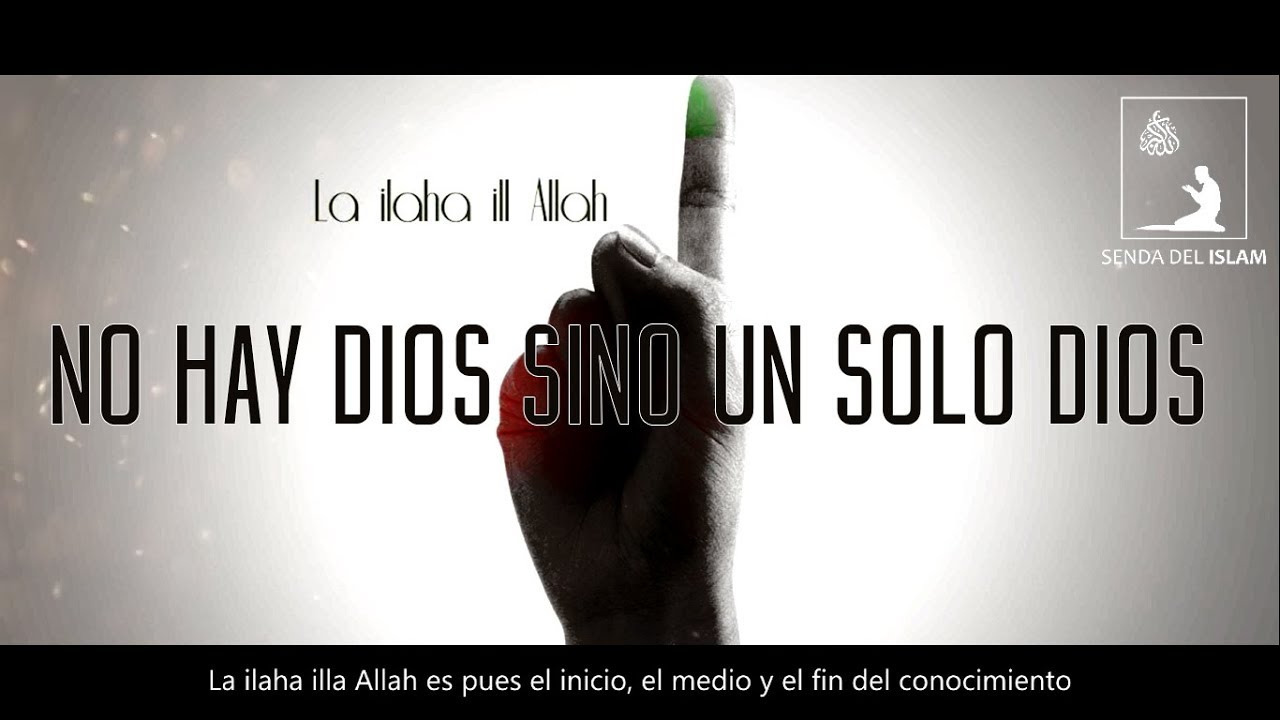 No hay Dios sino un solo Dios | La ilaha illa Allah
