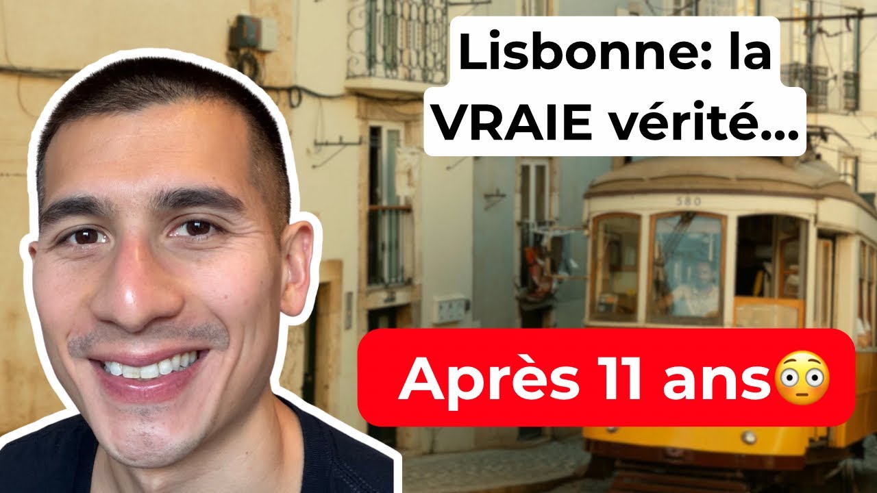 Lisbonne : les VRAIS Pour et Contre après 11 ans de vie ici