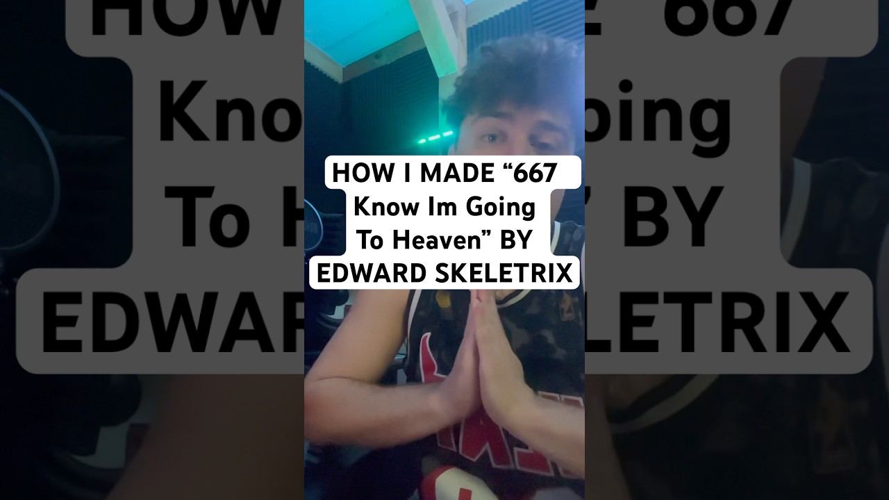 How I produced &ldquo;667 Know Im Going To Heaven&rdquo; by Edward Skeletrix #edwardskeletrix #music #producer