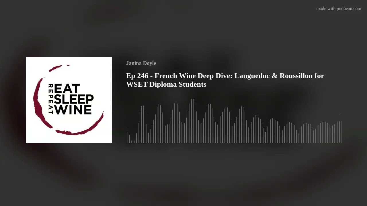 Ep 246 - French Wine Deep Dive: Languedoc & Roussillon for WSET Diploma Students
