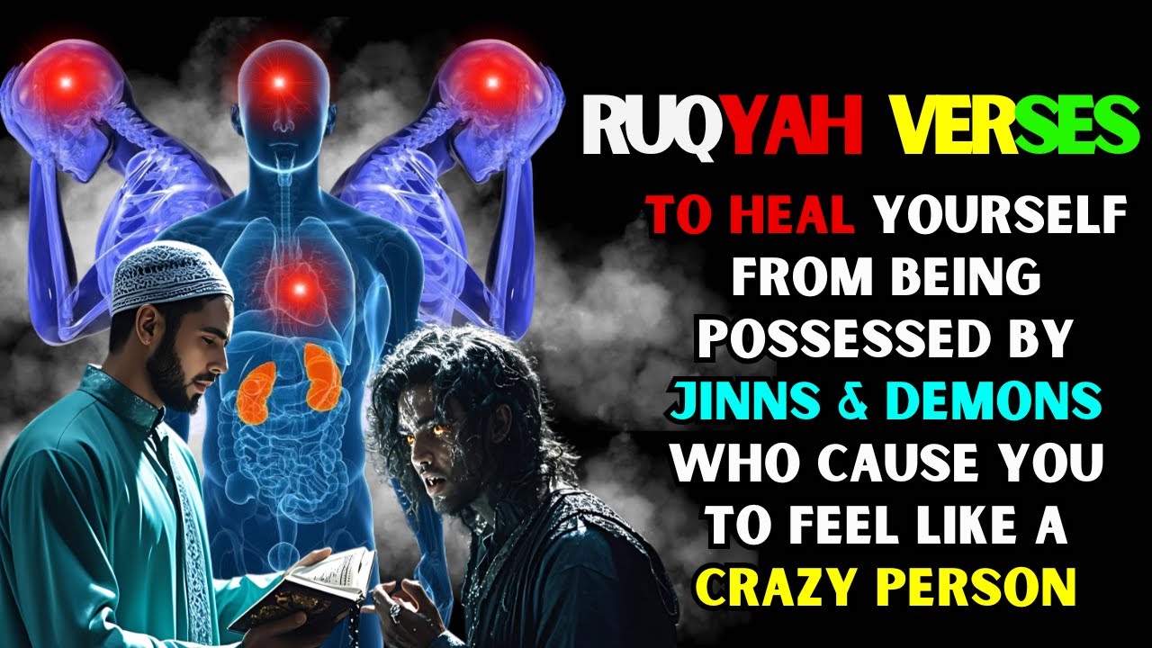 RUQYAH VERSES REJECT DISEASE, MAGIC, BLACK MAGIC, JINS AND DEMONS IN THE BODY