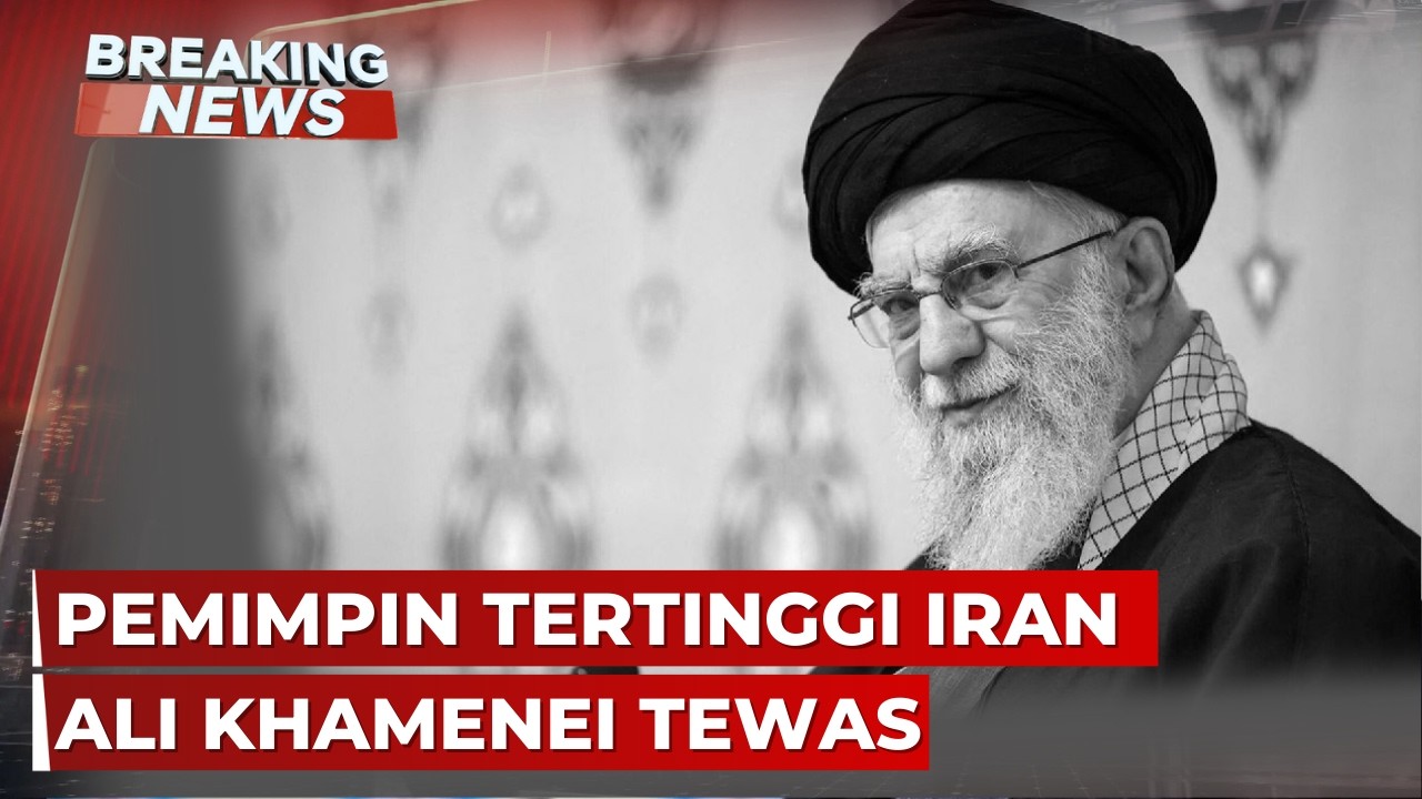 BREAKING NEWS - Pemimpin Tertinggi Iran Ali Khamenei Tewas dalam Serangan AS-Israel