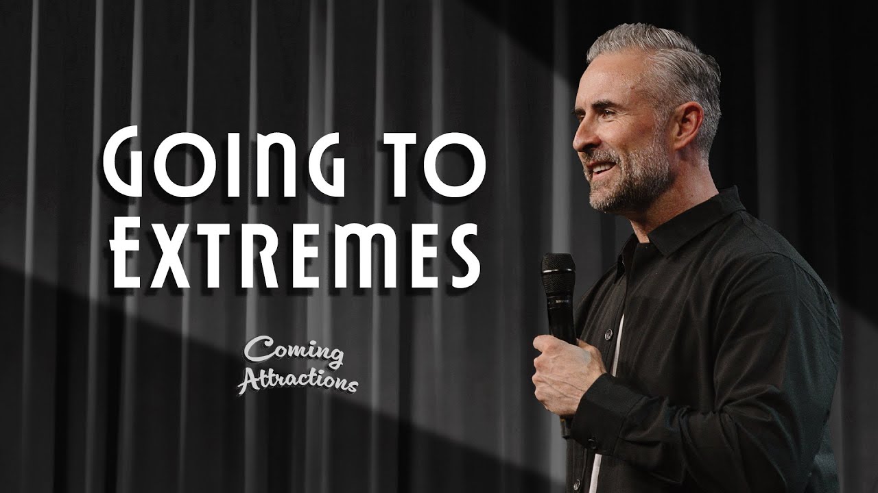 Going to Extremes | Pastor Lee Cummings