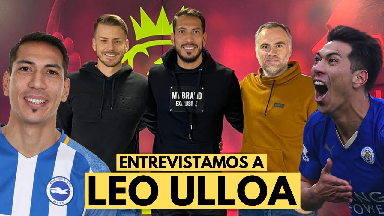 UNA HORA CON LEO ULLOA, DELANTERO DEL LEICESTER CAMPE&Oacute;N