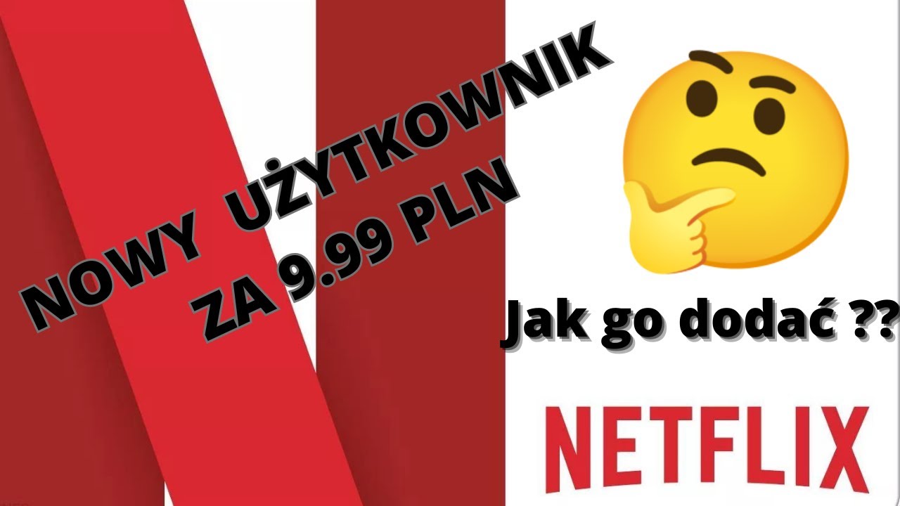 NETFLIX  DODATKOWY UŻYTKOWNIK ZA  9.99PLN