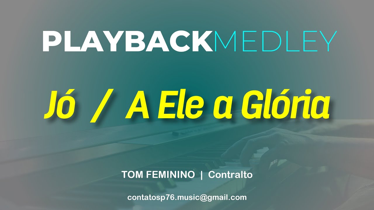 PLAYBACK  - MEDLEY - Jó / A Ele a Glória  (Tom Contralto)