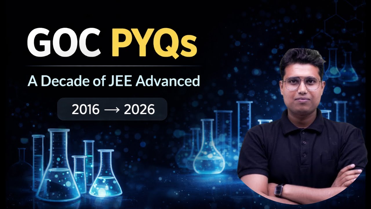 🔥 GOC PYQs – JEE Advanced (2016–2025) | Complete Conceptual Solutions 🔥