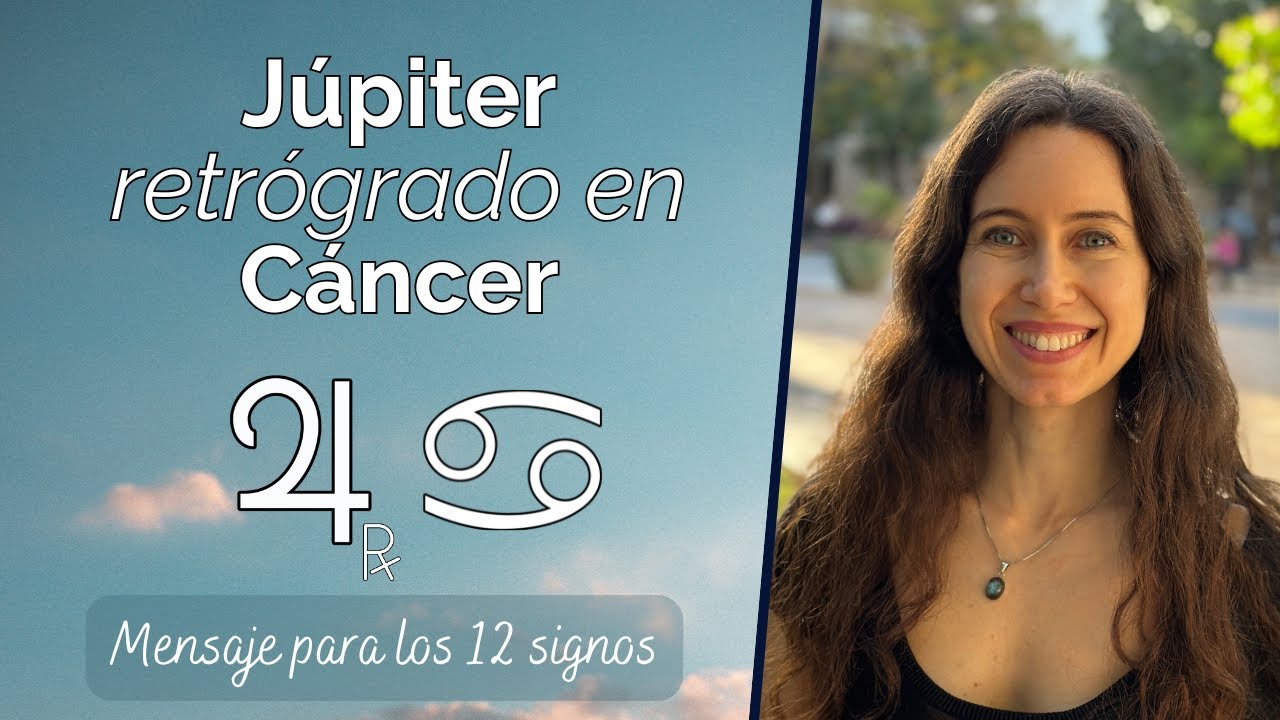 Júpiter retrógrado en Cáncer - Mensaje para los 12 signos