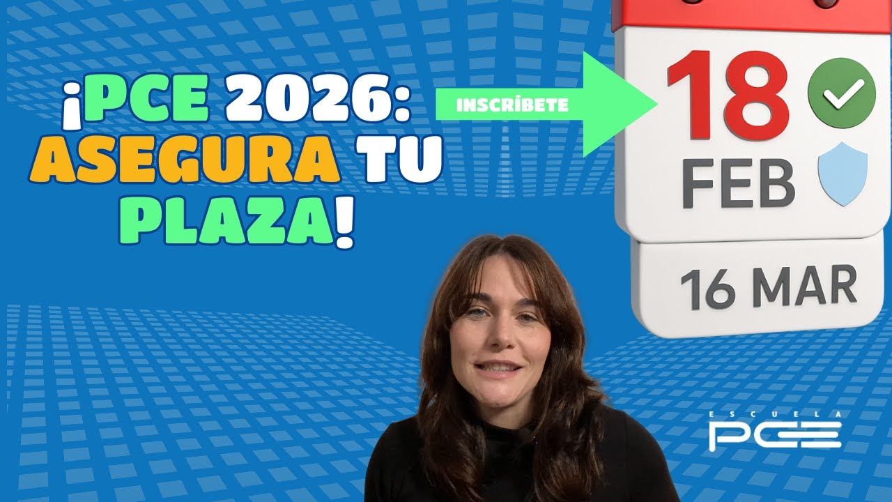¡Novedad en las PCE 2026! 🆕 Fechas clave y cómo asegurar tu plaza con ⭐ Escuela PCE