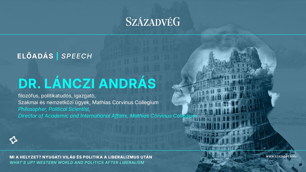 What’s up? Western World and Politics After Liberalism - Professor András Lánczi