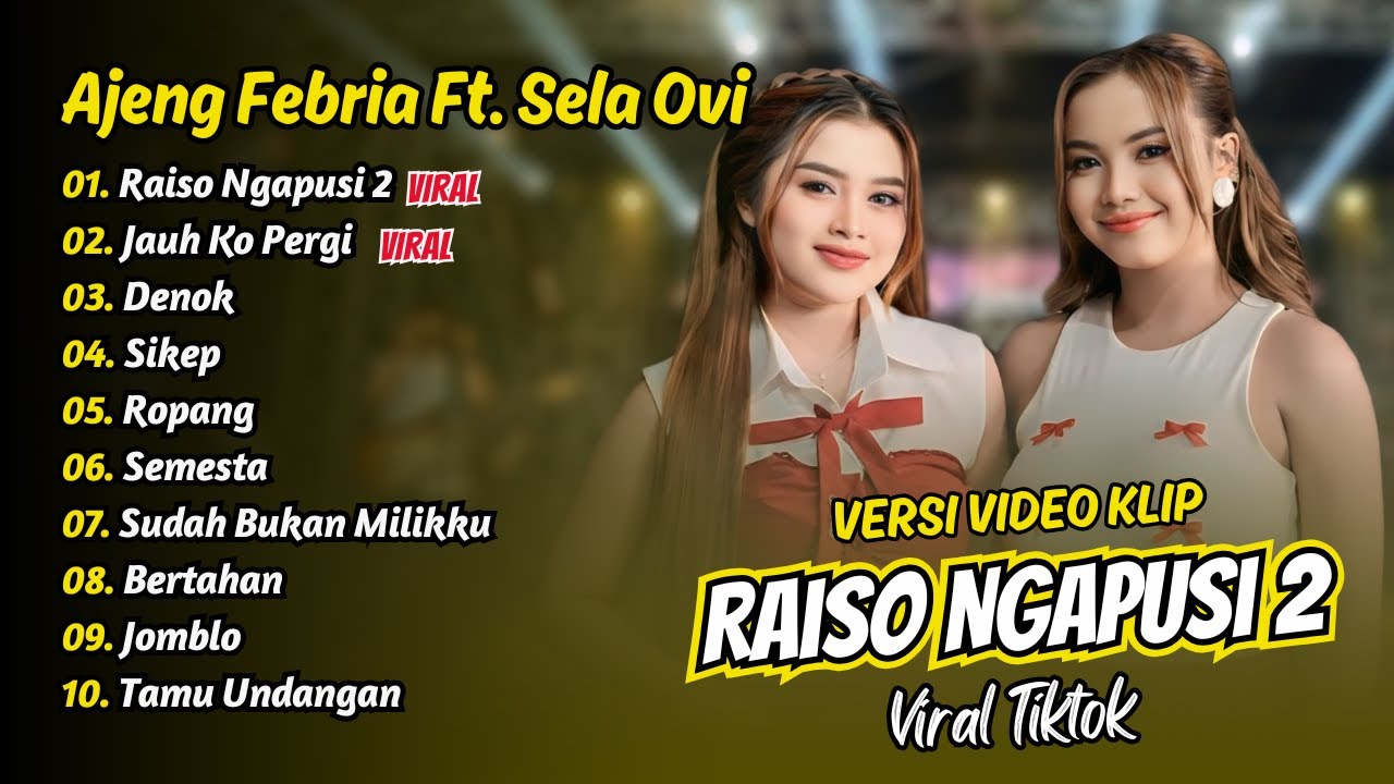 Ajeng Febria Ft. Sela Ovi - RAISO NGAPUSI 2 - JAUH KO PERGI - DENOK || FULL ALBUM DANGDUT KOPLO
