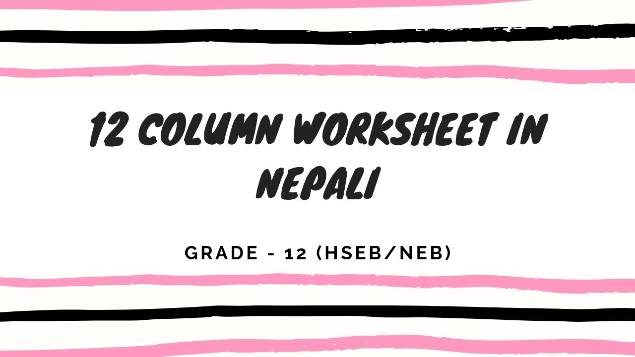 12 Column Worksheet  in Nepali || Grade 12 || Accountancy(HSEB/NEB)