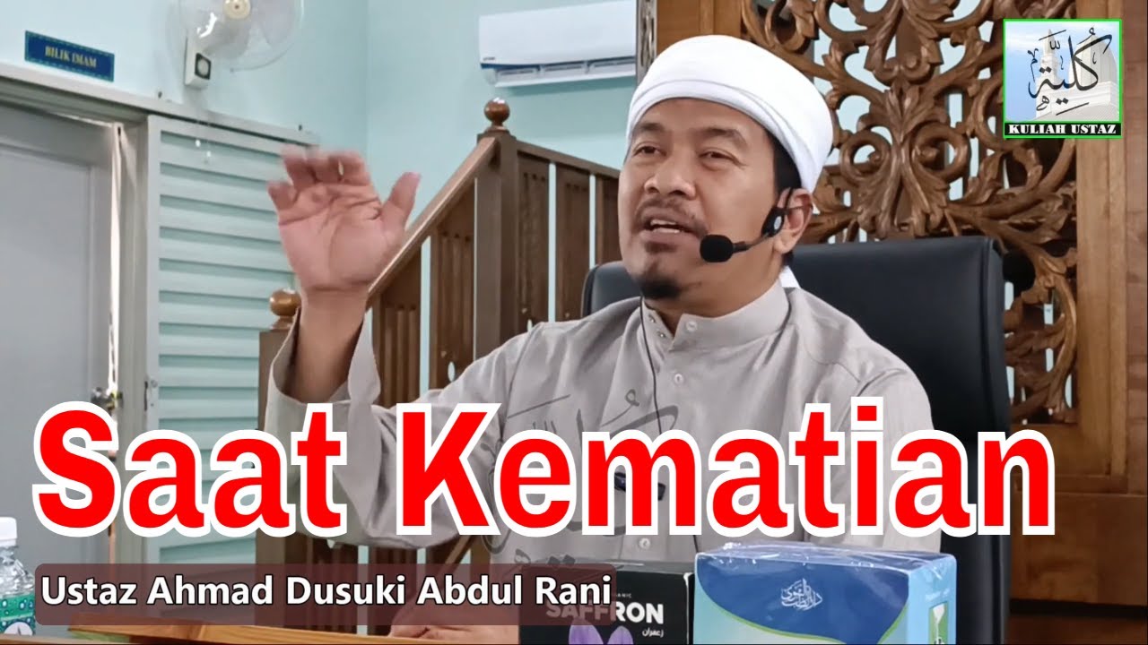 Kuliah Ustaz Ahmad Dusuki Abd Rani - Saat Kematian