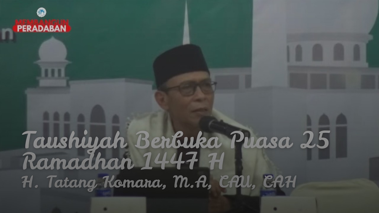 Taushiyah Berbuka Puasa 25 Ramadhan 1447 H | H. Tatang Komara, M.A, CAU, CAH