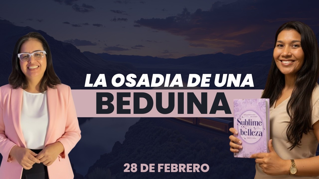 Devocional para Mujeres | 28 de Febrero | La osadía de una beduina | Madres de Rodillas