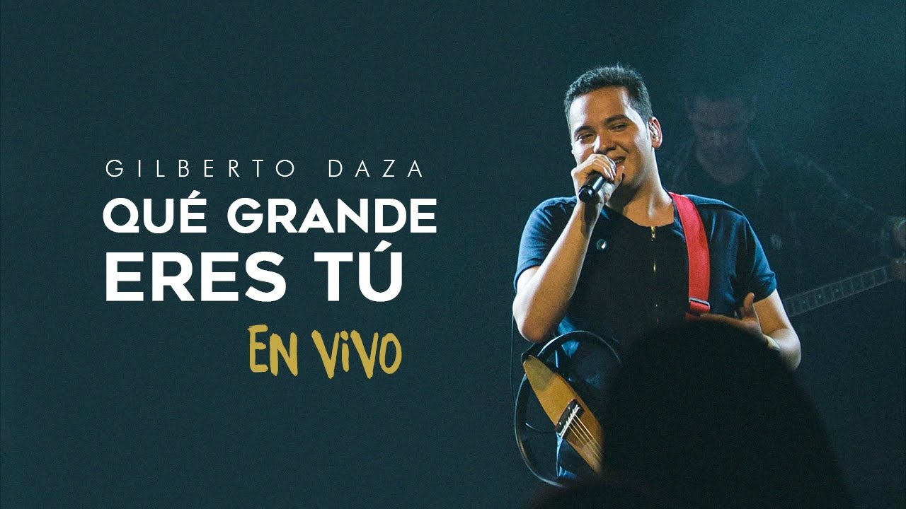 Gilberto Daza - Qué Grande Eres Tú (en vivo) - VIVO | Tu Palabra
