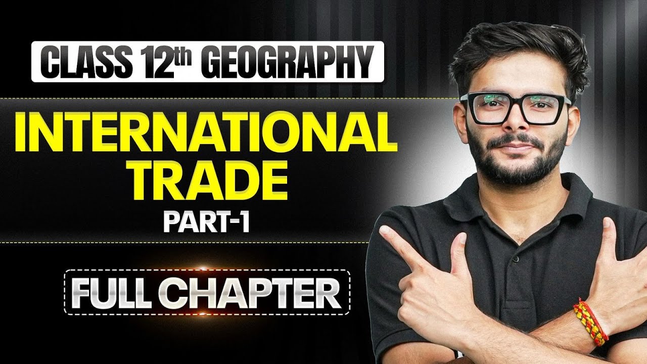 International Trade Class 12 One Shot | Class 12 Geography Chapter 8 |TANDAV 2026