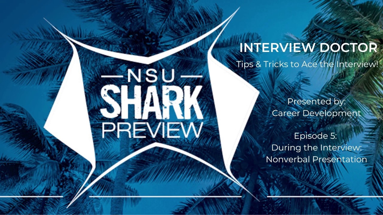 NSU's Interview Doctor is in! Episode 5 - During the Interview: Nonverbal Presentation