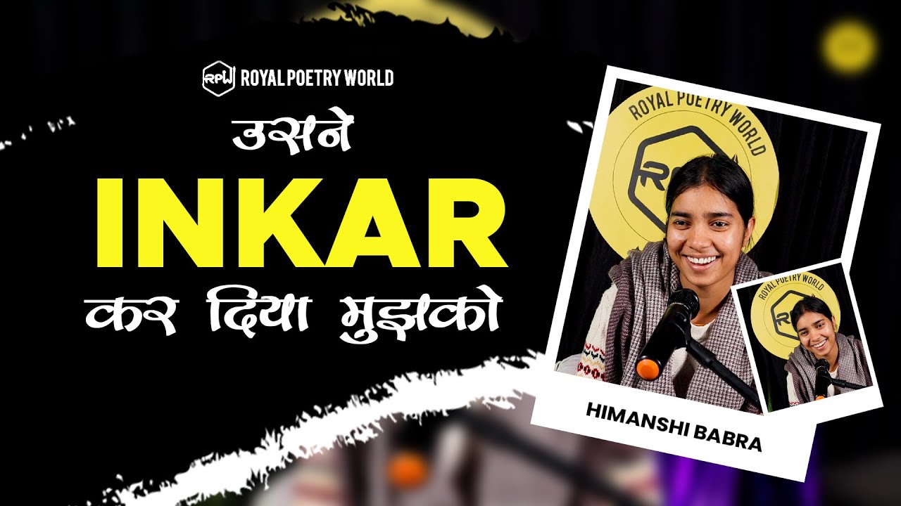 USNE INKAR KAR DIYA MUJHKO | HIMANSHI BABRA POETRY | Royal Poetry World | RPW POETRY