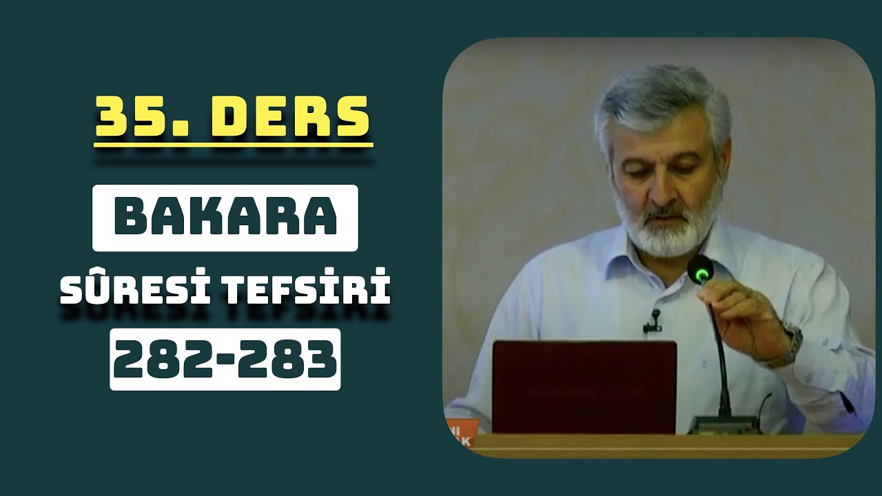 35. Ders | Bakara Sûresi (282-283) Tefsiri | Abdurrahman Ateş (2011)