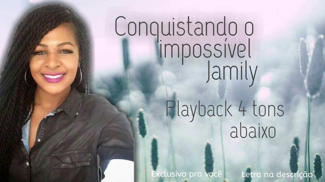 Conquistando o impossível Jamily Playback 4 tons abaixo