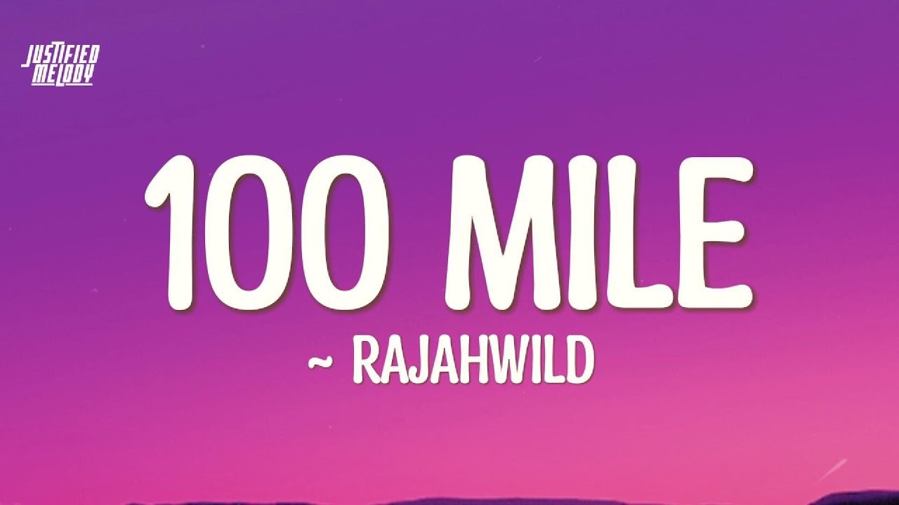 Rajahwild - 100 Mile (Lyrics)