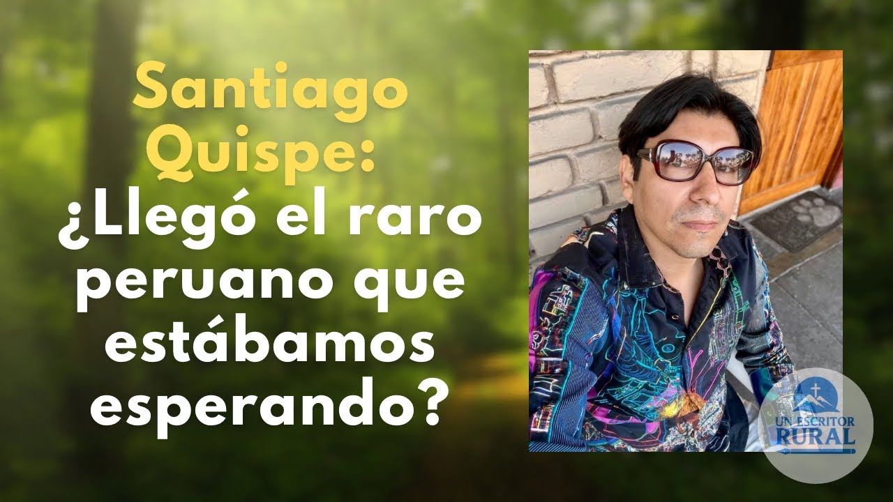 Ep. 9: SANTIAGO QUISPE: ¿llegó el raro peruano que estábamos esperando?
