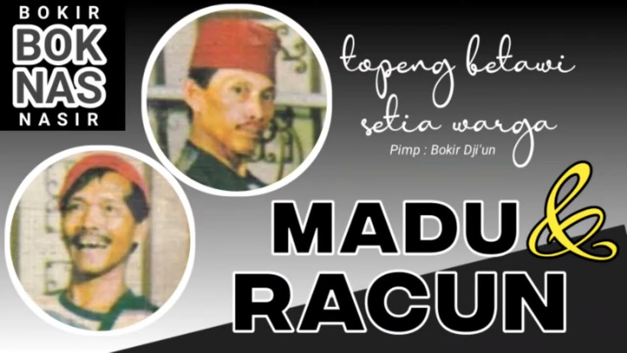 BOKNAS (TOPENG BETAWI SETIA WARGA) - MADU DAN RACUN