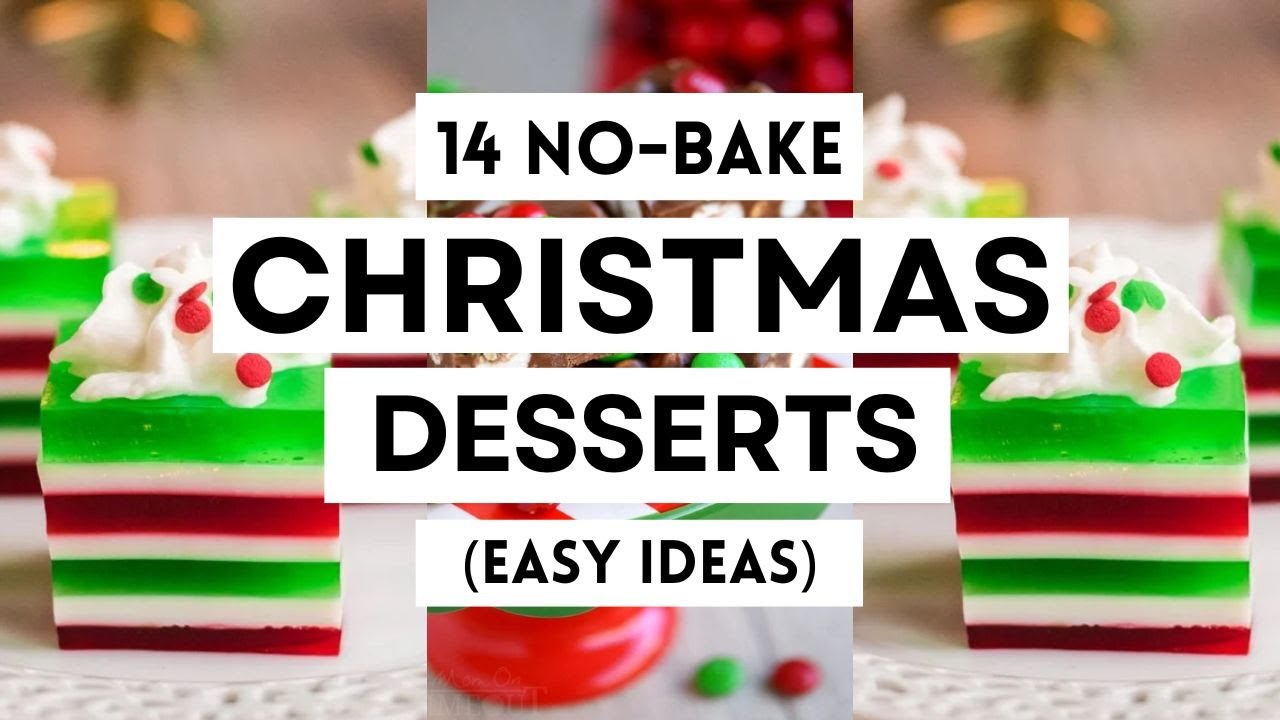 14 Easy NO-BAKE CHRISTMAS DESSERTS & Treats  