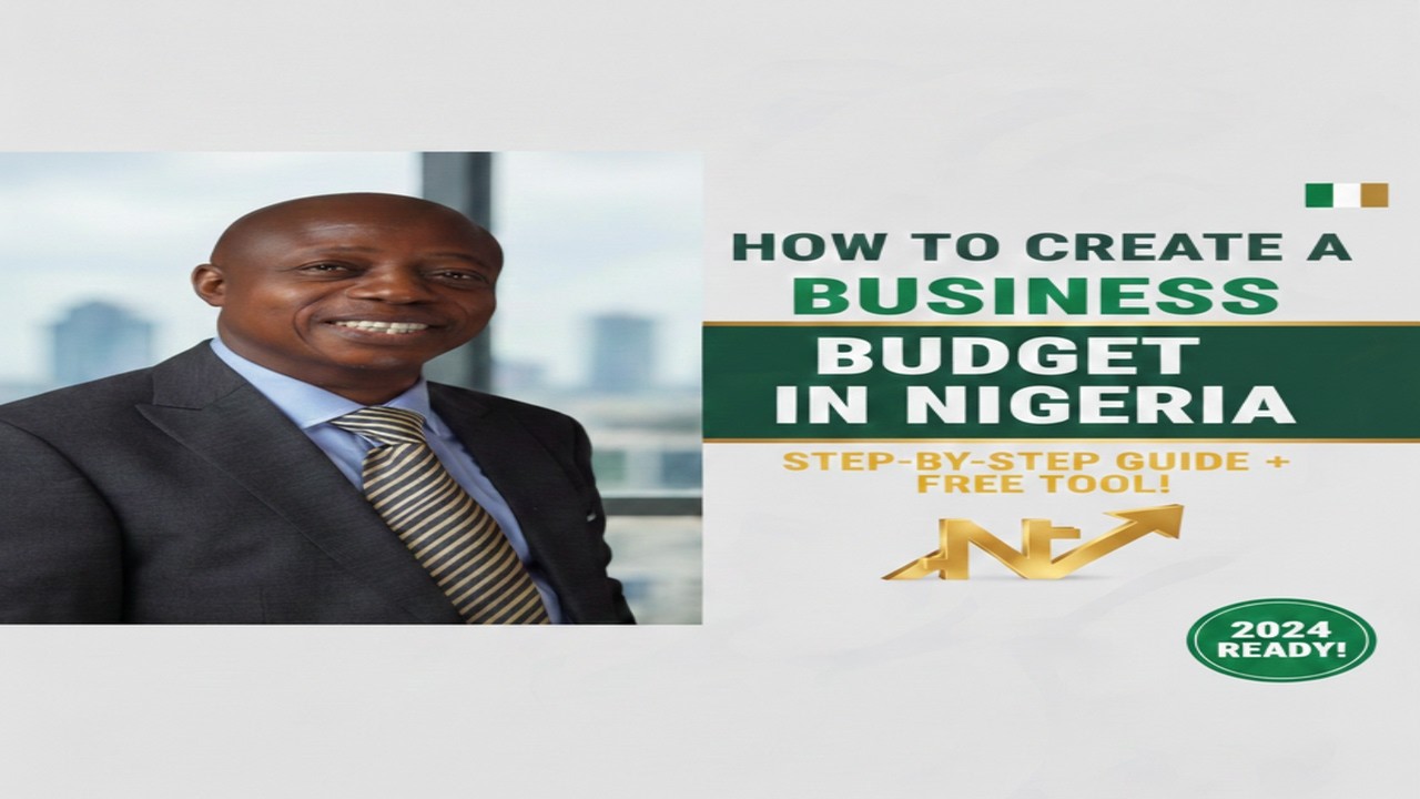 Step-by-step process to create a business budget in Nigeria