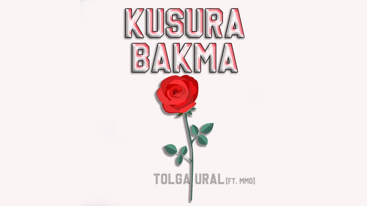 KUSURA BAKMA - Tolga Ural ft. MMD