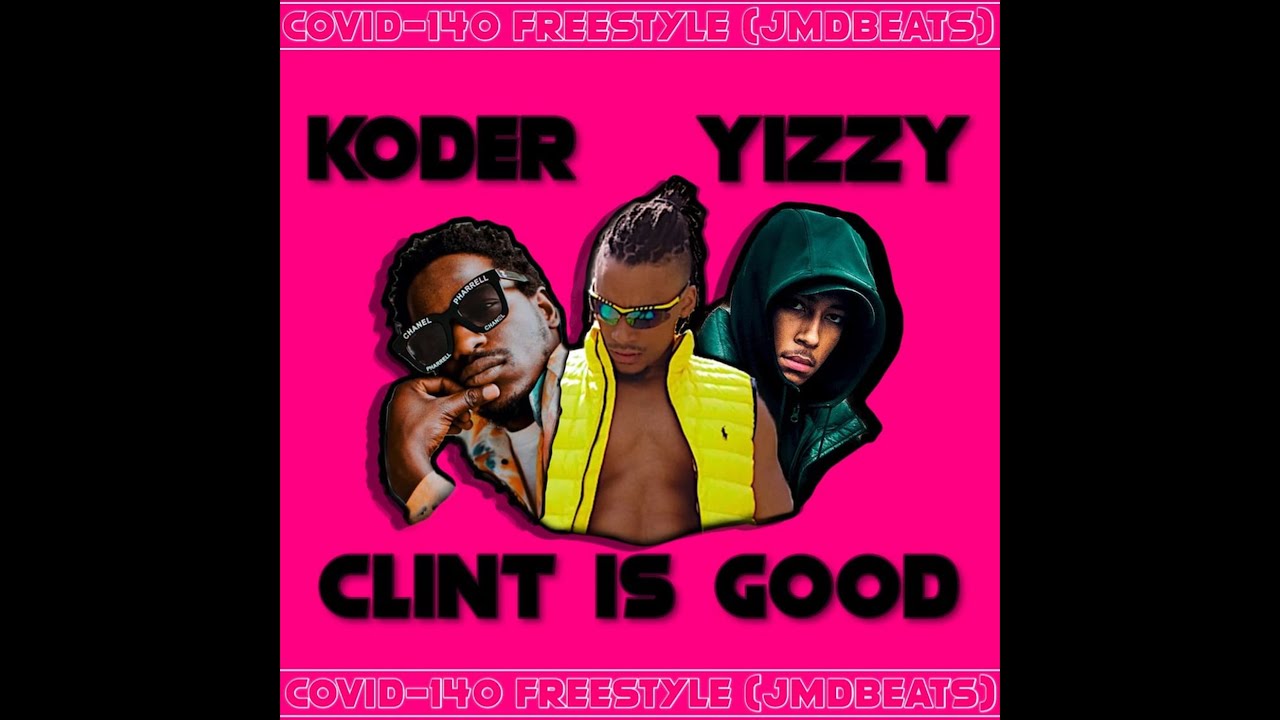 Koder, Clint Is Good, Yizzy - 