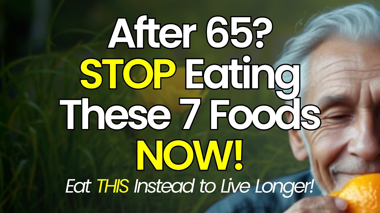 7 Dangerous Foods Seniors Over 65 Should Avoid And What to Eat Instead