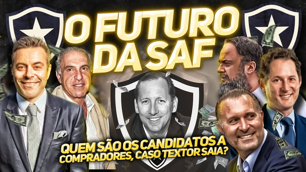 💰QUEM SÃO OS INTERESSADOS EM INVESTIR NA SAF BOTAFOGO? CONHEÇA QUATRO NOMES ALÉM DE MARINAKIS
