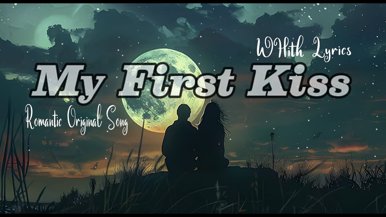 My First Kiss _ Romantic Love Song | Lyric Video